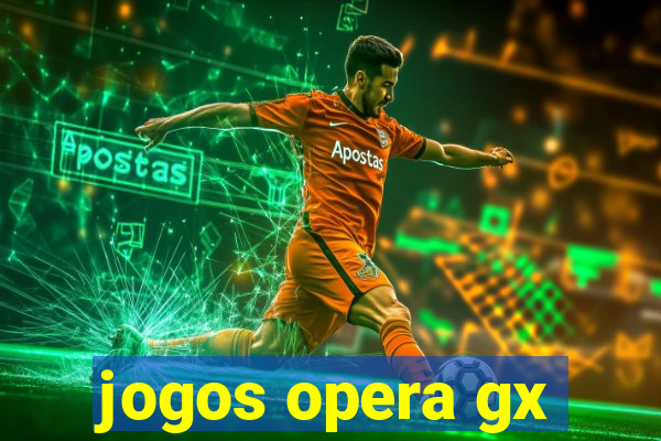 jogos opera gx